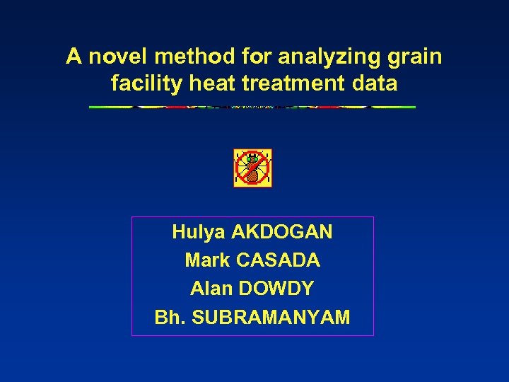 A novel method for analyzing grain facility heat treatment data Hulya AKDOGAN Mark CASADA