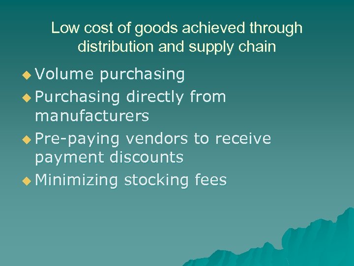 Low cost of goods achieved through distribution and supply chain u Volume purchasing u