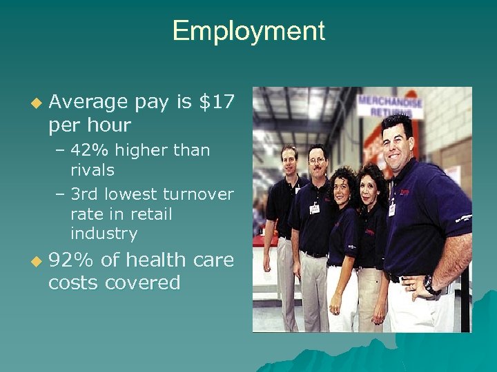 Employment u Average pay is $17 per hour – 42% higher than rivals –