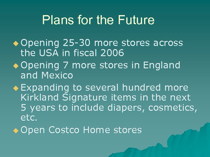 Plans for the Future u Opening 25 -30 more stores across the USA in