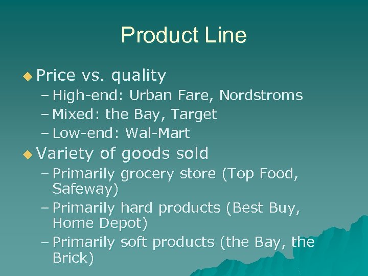 Product Line u Price vs. quality – High-end: Urban Fare, Nordstroms – Mixed: the