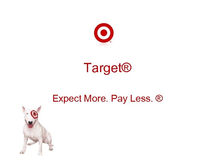 Target® Expect More. Pay Less. ® 