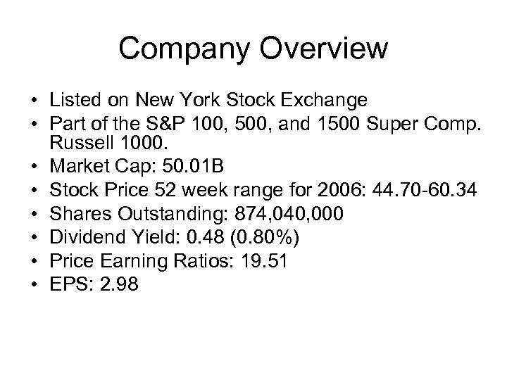 Company Overview • Listed on New York Stock Exchange • Part of the S&P