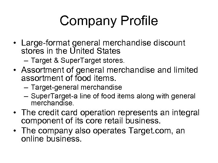 Company Profile • Large-format general merchandise discount stores in the United States – Target