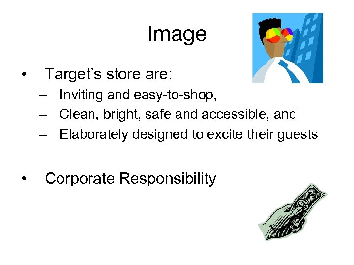 Image • Target’s store are: – Inviting and easy-to-shop, – Clean, bright, safe and