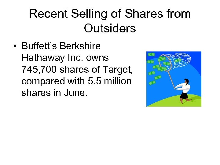 Recent Selling of Shares from Outsiders • Buffett’s Berkshire Hathaway Inc. owns 745, 700