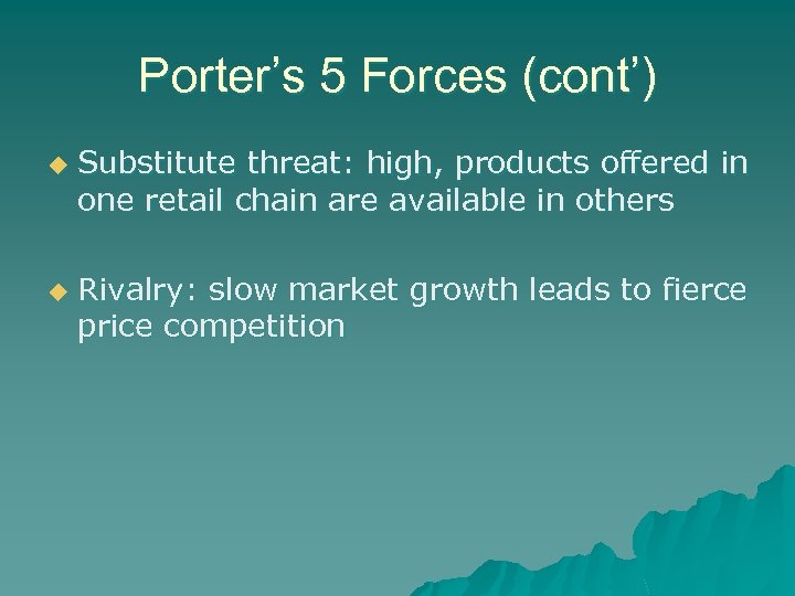 Porter’s 5 Forces (cont’) u u Substitute threat: high, products offered in one retail