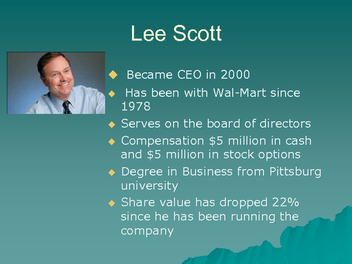 Lee Scott u Became CEO in 2000 u u u Has been with Wal-Mart