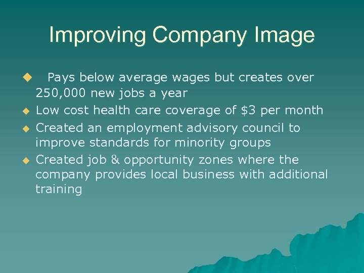 Improving Company Image u u Pays below average wages but creates over 250, 000