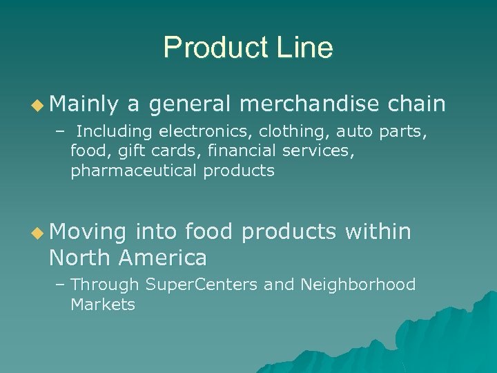 Product Line u Mainly a general merchandise chain – Including electronics, clothing, auto parts,