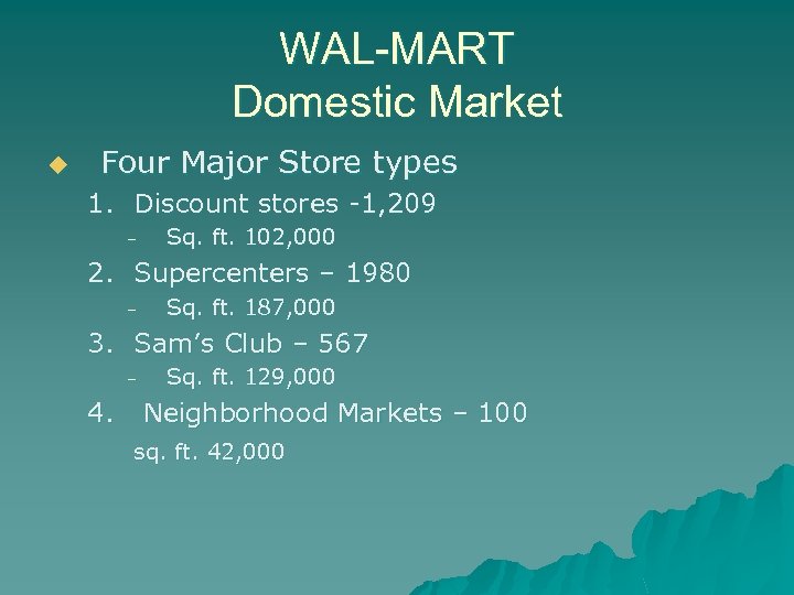 WAL-MART Domestic Market u Four Major Store types 1. Discount stores -1, 209 –