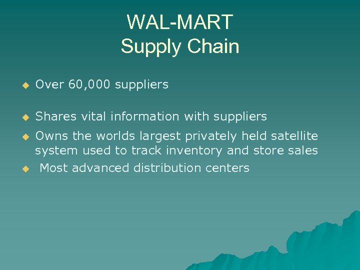 WAL-MART Supply Chain u Over 60, 000 suppliers u Shares vital information with suppliers