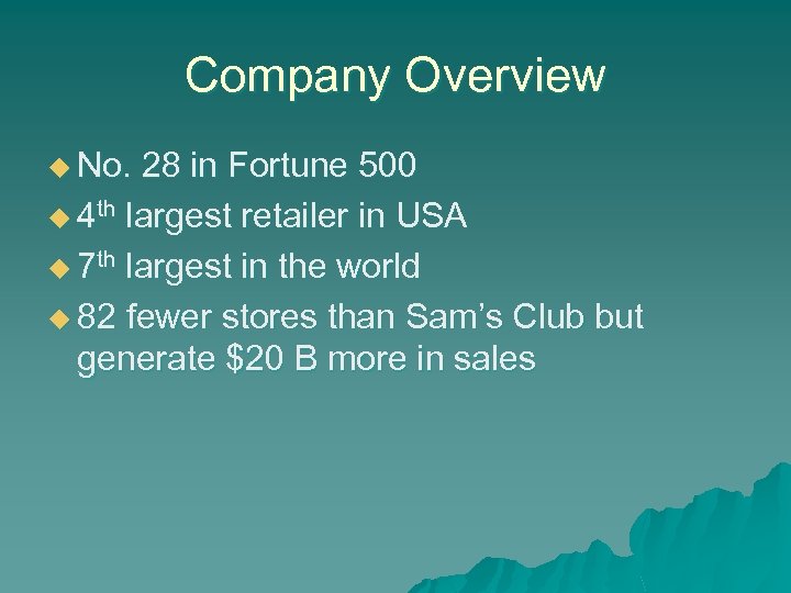 Company Overview u No. 28 in Fortune 500 u 4 th largest retailer in