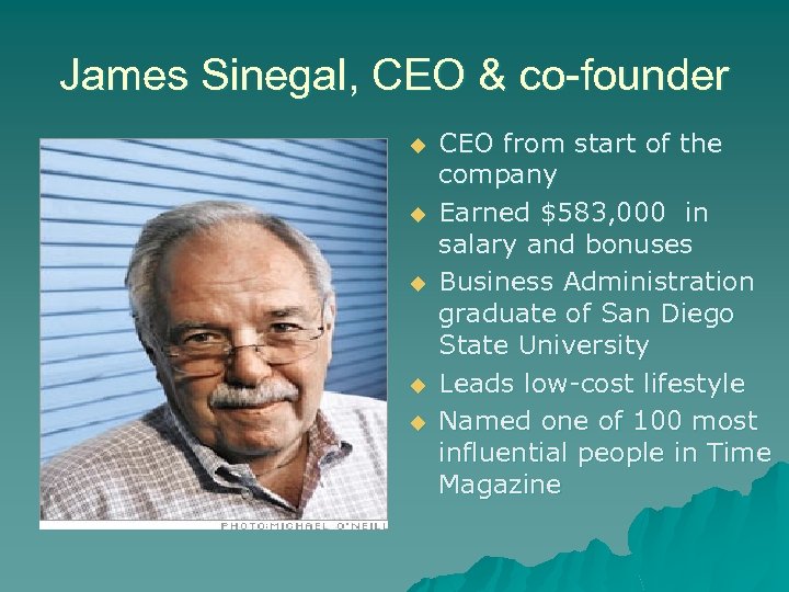 James Sinegal, CEO & co-founder u u u CEO from start of the company