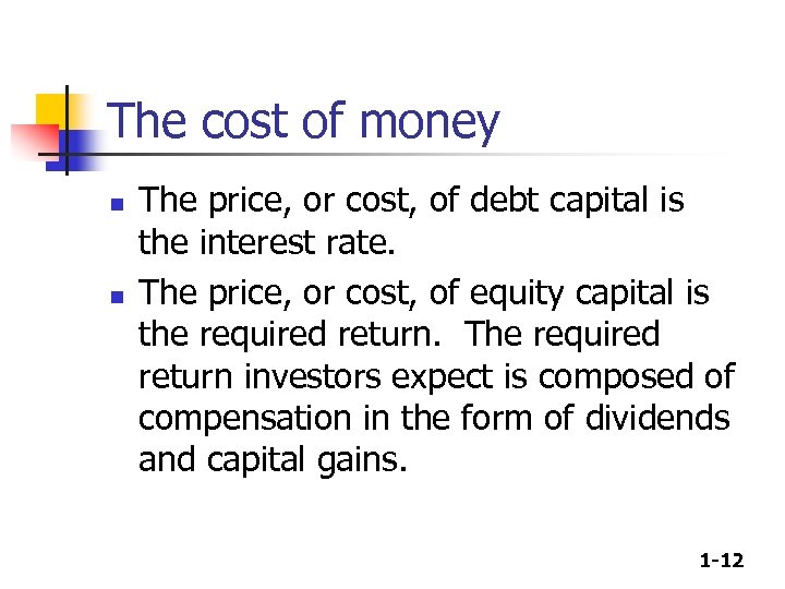 The cost of money n n The price, or cost, of debt capital is