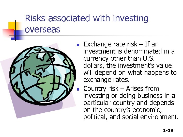 Risks associated with investing overseas n n Exchange rate risk – If an investment