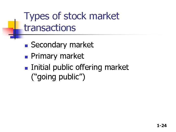 Types of stock market transactions n n n Secondary market Primary market Initial public