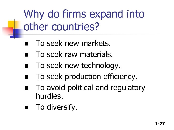 Why do firms expand into other countries? n n n To seek new markets.