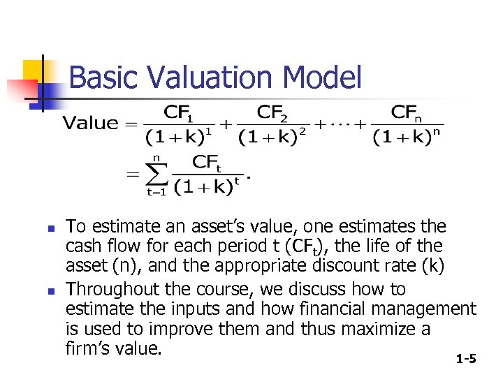 Basic Valuation Model n n To estimate an asset’s value, one estimates the cash