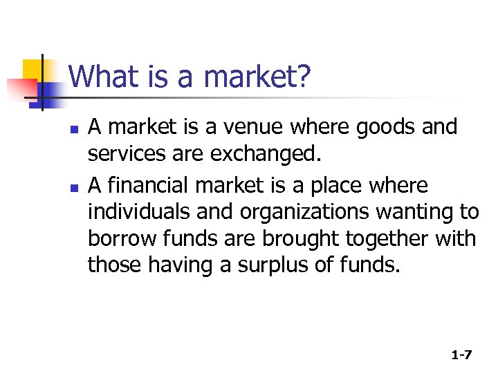 What is a market? n n A market is a venue where goods and