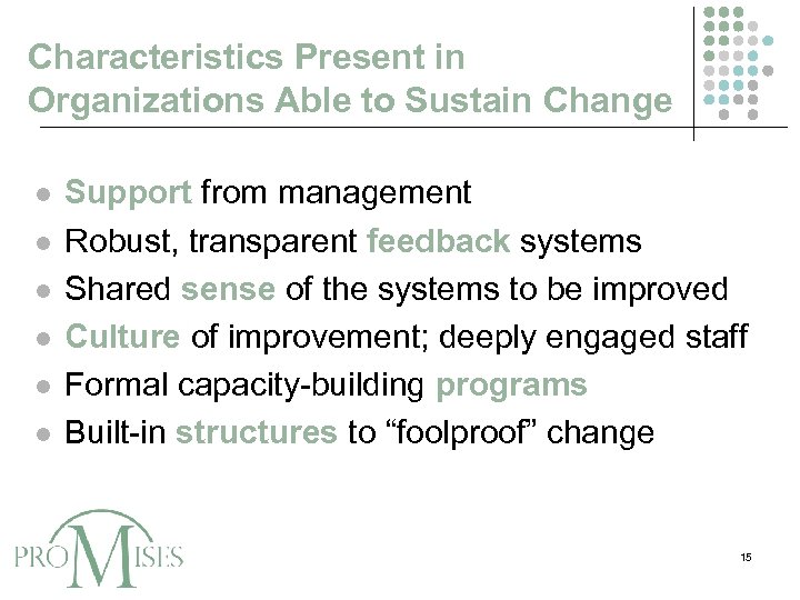Characteristics Present in Organizations Able to Sustain Change l l l Support from management