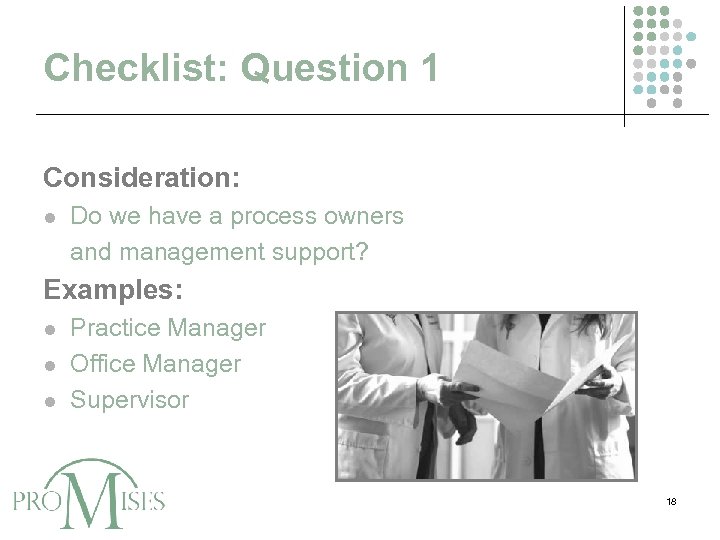 Checklist: Question 1 Consideration: l Do we have a process owners and management support?
