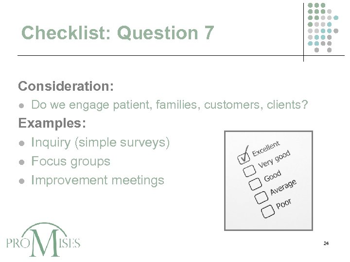 Checklist: Question 7 Consideration: l Do we engage patient, families, customers, clients? Examples: l