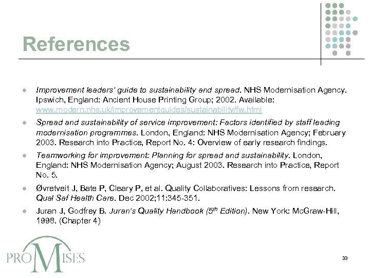 References l Improvement leaders’ guide to sustainability and spread. NHS Modernisation Agency. Ipswich, England: