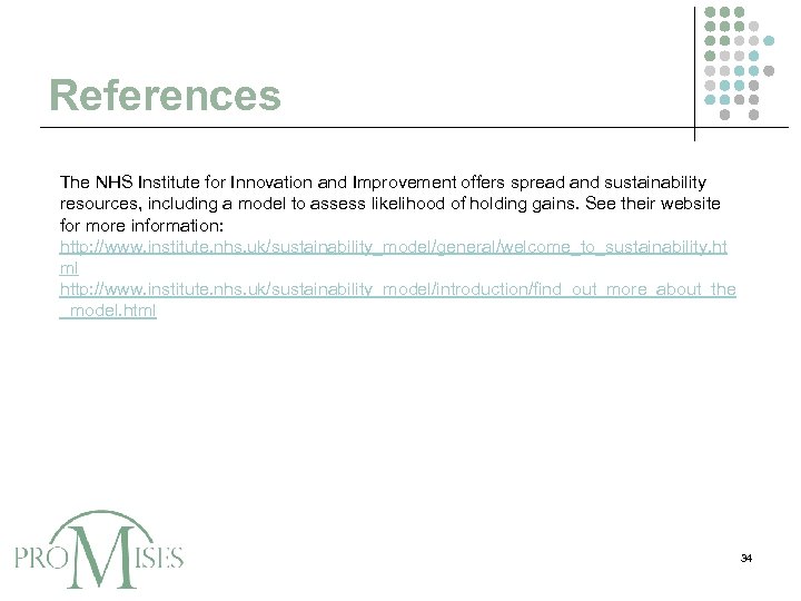 References The NHS Institute for Innovation and Improvement offers spread and sustainability resources, including