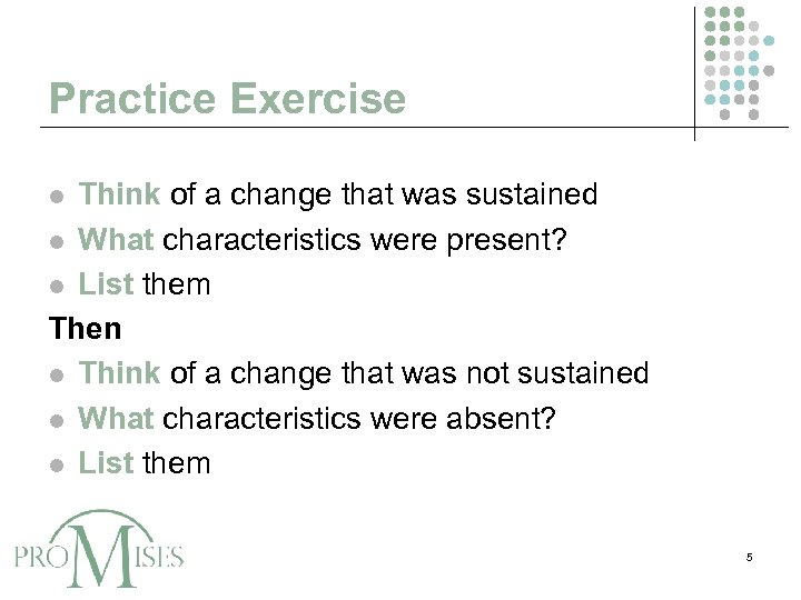 Practice Exercise Think of a change that was sustained l What characteristics were present?