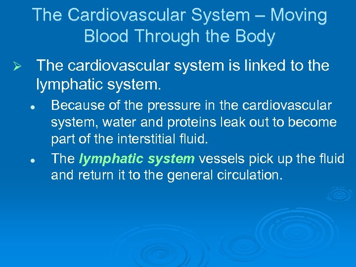 The Cardiovascular System – Moving Blood Through the Body The cardiovascular system is linked