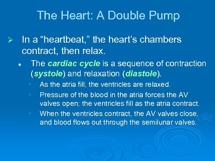 The Heart: A Double Pump In a “heartbeat, ” the heart’s chambers contract, then