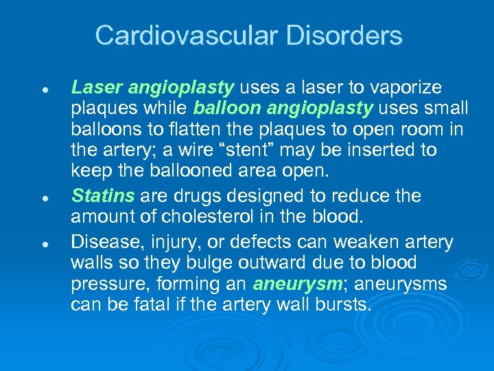 Cardiovascular Disorders l l l Laser angioplasty uses a laser to vaporize plaques while