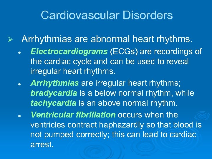 Cardiovascular Disorders Arrhythmias are abnormal heart rhythms. Ø l l l Electrocardiograms (ECGs) are