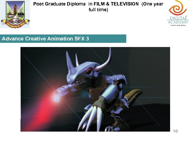 Post Graduate Diploma in FILM & TELEVISION (One year full time) Advance Creative Animation