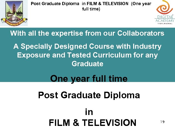 Post Graduate Diploma in FILM & TELEVISION (One year full time) With all the