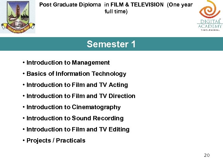Post Graduate Diploma in FILM & TELEVISION (One year full time) Semester 1 •