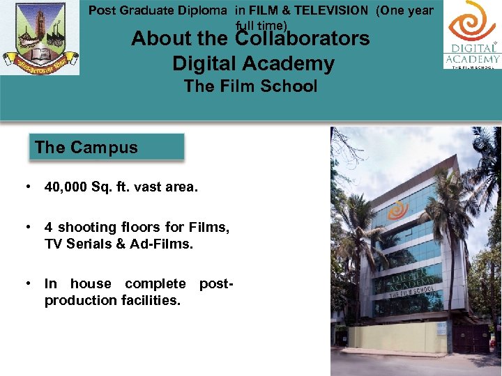 Post Graduate Diploma in FILM & TELEVISION (One year full time) About the Collaborators