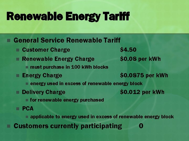 Renewable Energy Tariff n General Service Renewable Tariff n n Customer Charge Renewable Energy