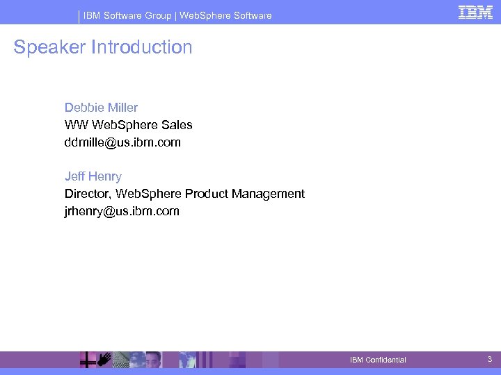 IBM Software Group | Web. Sphere Software Speaker Introduction Debbie Miller WW Web. Sphere
