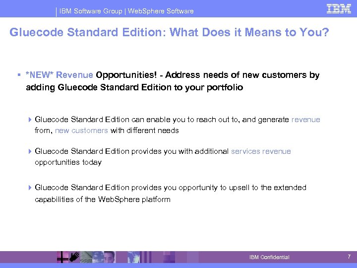 IBM Software Group | Web. Sphere Software Gluecode Standard Edition: What Does it Means