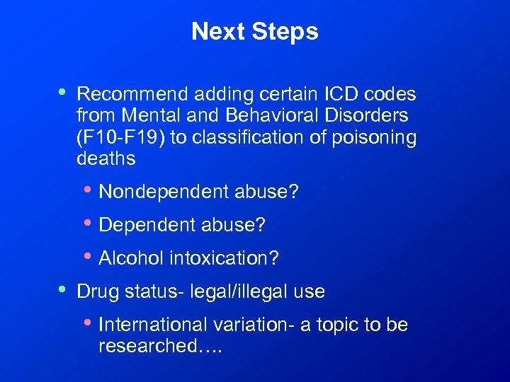 Next Steps • Recommend adding certain ICD codes from Mental and Behavioral Disorders (F