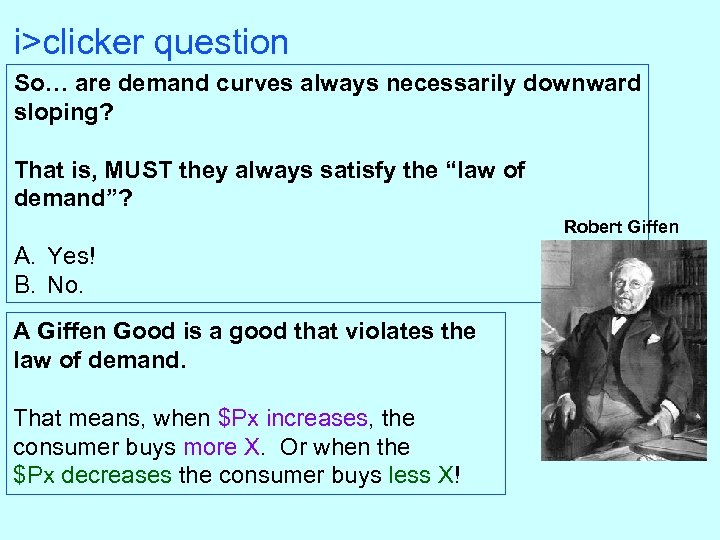 i>clicker question So… are demand curves always necessarily downward sloping? That is, MUST they