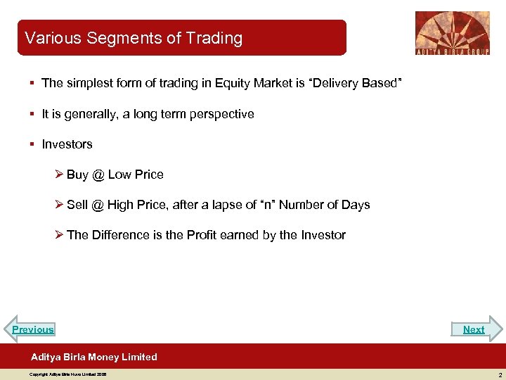 Various Segments of Trading § The simplest form of trading in Equity Market is