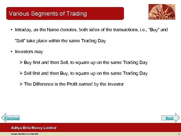 Various Segments of Trading § Intraday, as the Name denotes, both sides of the
