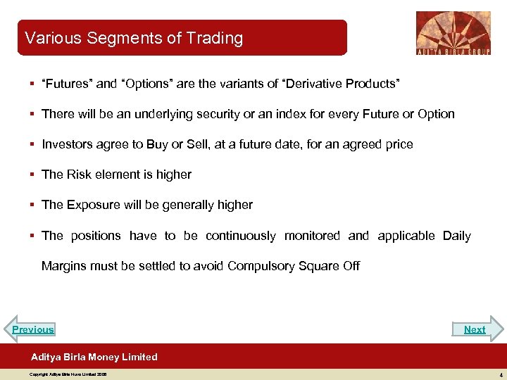 Various Segments of Trading § “Futures” and “Options” are the variants of “Derivative Products”
