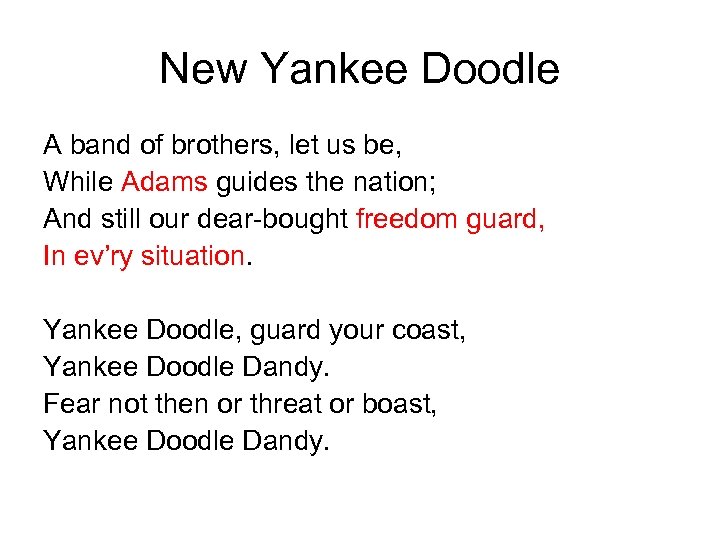 New Yankee Doodle A band of brothers, let us be, While Adams guides the