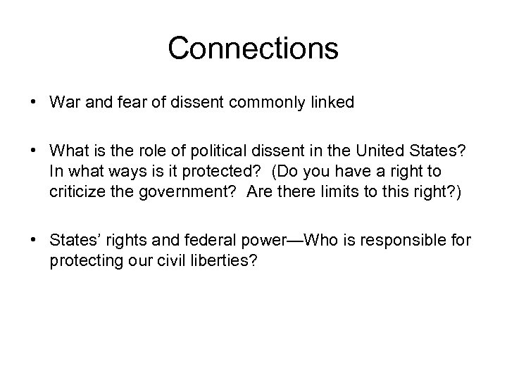 Connections • War and fear of dissent commonly linked • What is the role