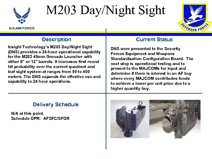 M 203 Day/Night Sight Description Insight Technology’s M 203 Day/Night Sight (DNS) provides a