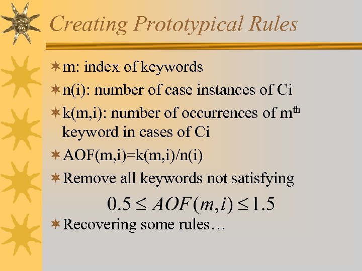 Creating Prototypical Rules ¬m: index of keywords ¬n(i): number of case instances of Ci
